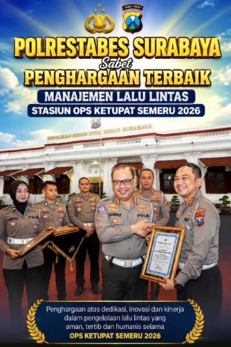 Polrestabes Surabaya Sabet Penghargaan Terbaik Manajemen Lalu Lintas Stasiun Ops Ketupat Semeru 2026