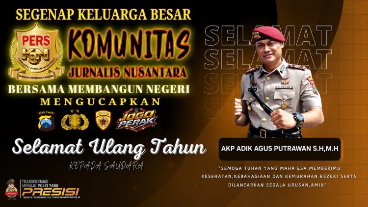 Komunitas Jurnalis Nusantara Sampaikan Ucapan Selamat Ulang Tahun Kepada AKP Adik Agus Putrawan, S.H., M.H. Kasat Resnarkoba Polres Pelabuhan Tanjung Perak Surabaya