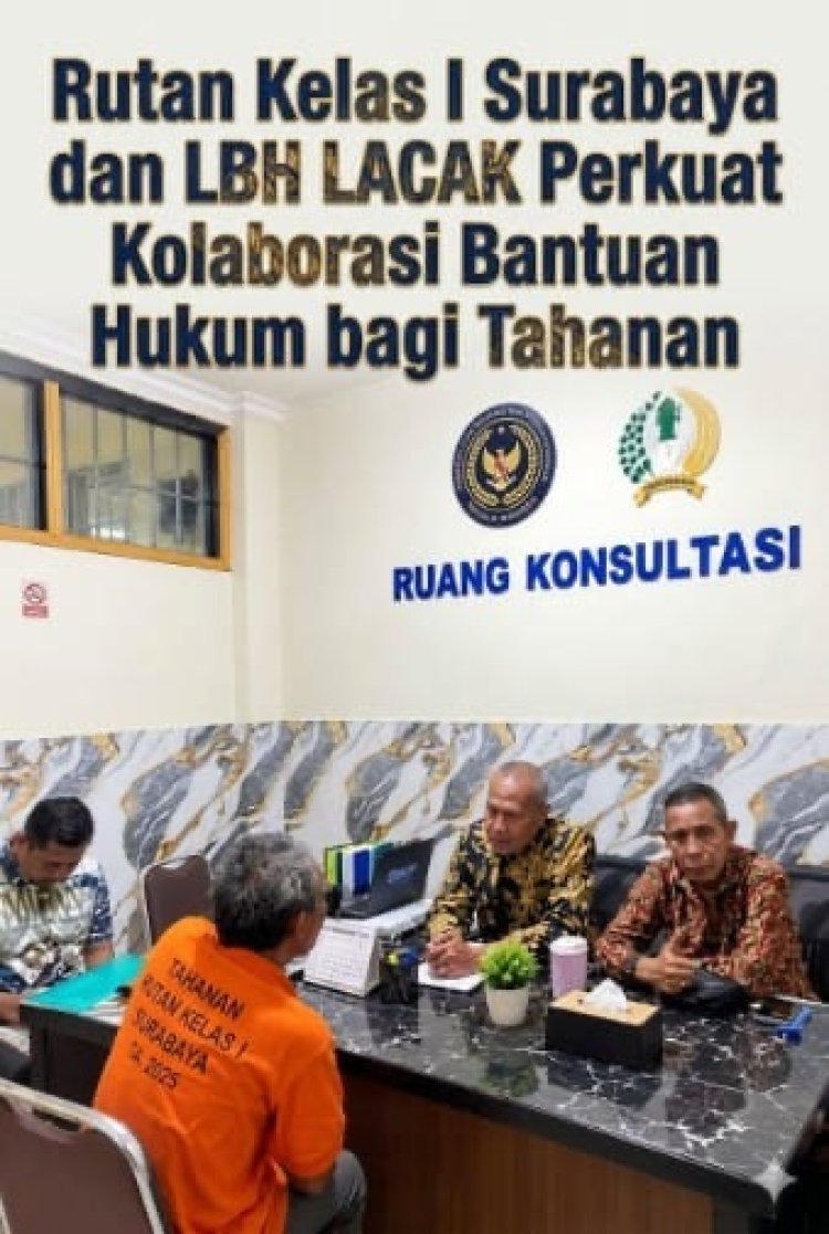 Tahanan Kini Punya Pintu Keadilan di Dalam Rutan: Rutan Kelas 1 Surabaya Gandeng LBH LACAK Hadirkan Pos Bantuan Hukum