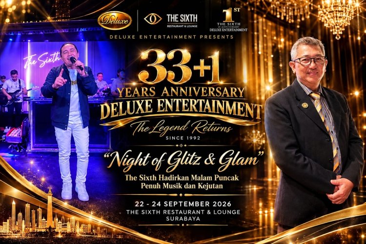 Anniversary 33+1 Tahun Deluxe Entertaiment "Night of Glitz & Glam" The Sixth Hadirkan Malam Puncak Penuh Musik dan Kejutan